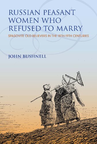 Russian Peasant Women Who Refused to Marry: Spasovite Old Believers in the 18th-19th Centuries