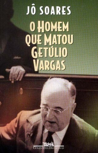 O Homem que Matou Getúlio Vargas