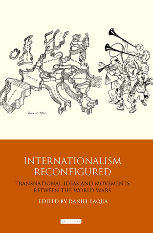 Internationalism Reconfigured: Transnational Ideas and Movements Between the World Wars
