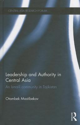 Leadership and Authority in Central Asia: The Ismaili Community in Tajikistan