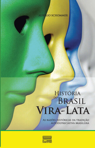 História do Brasil Vira-Lata(Oficial): as razões históricas da tradição autodepreciativa brasileira