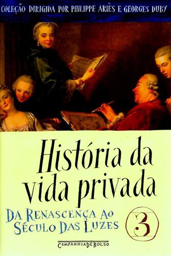 História da Vida Privada 03 - Da Renascença ao Século das Luzes