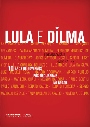 10 anos de governos pós-neoliberais no Brasil: Lula e Dilma