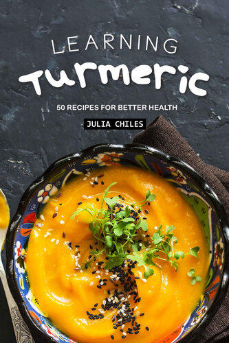 Learning Turmeric: 50 Recipes for Better Health