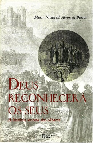 Deus Reconhecerá os Seus - A História Secreta dos Cátaros