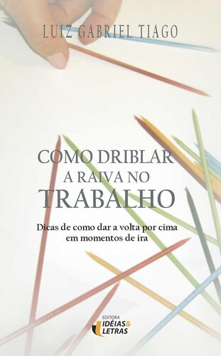 Como driblar a raiva no trabalho (Portuguese Edition)