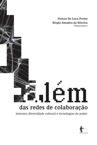 Além das redes de colaboração - internet, diversidade cultural e tecnologias do poder
