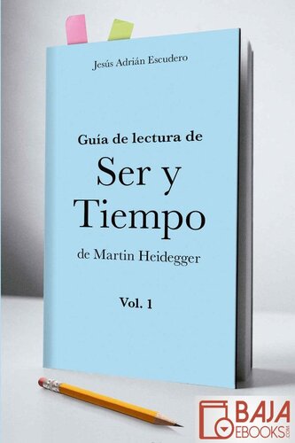 Guía de lectura de Ser y tiempo de Martin Heidegger (Volumen 1)