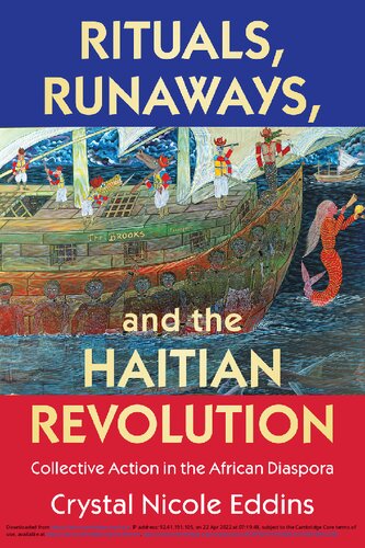 Rituals, Runaways, and the Haitian Revolution : Collective Action in the African Diaspora