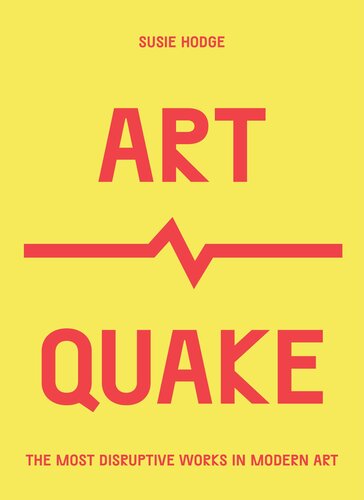 ArtQuake: The Most Disruptive Works in Modern Art
