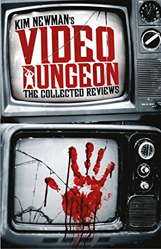 Kim Newman's Video Dungeon: The Collected Reviews