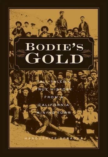 Bodie's Gold: Tall Tales and True History from a California Mining Town