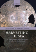 Harvesting the Sea: The Exploitation of Marine Resources in the Roman Mediterranean