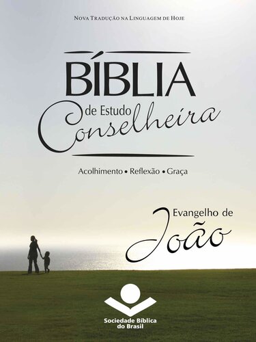 Bíblia de Estudo Conselheira – Evangelho de João: Acolhimento, Reflexão, Graça