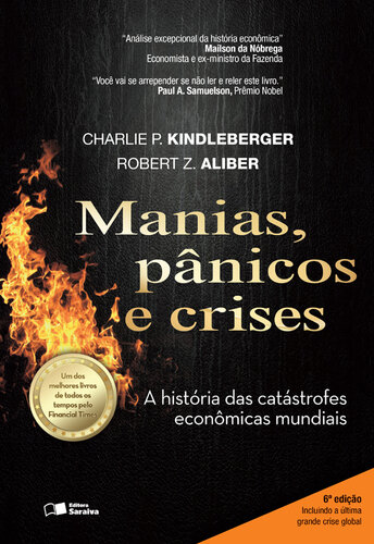Manias, Pânicos e Crises - Uma História Das Crises Financeiras