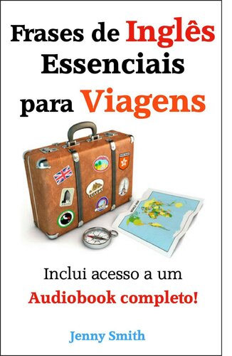 Frases de Inglês Essenciais para Viagens: Inclui acesso a um Audiobook completo!