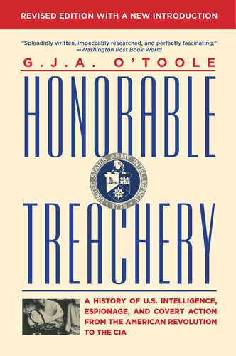 Honorable Treachery: A History of U.S. Intelligence, Espionage, and Covert Action from the American Revolution to the CIA