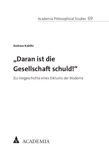 „Daran ist die Gesellschaft schuld!“ Zur Vorgeschichte eines Diktums der Moderne