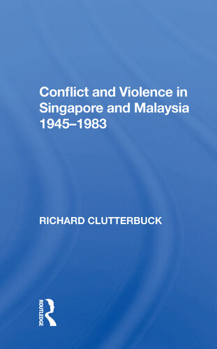 Conflict & Violence in Singapore & Malaysia 1945-1983