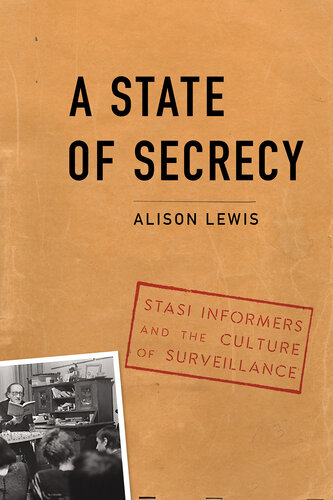 A State of Secrecy: Stasi Informers and the Culture of Surveillance