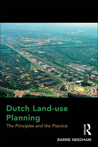 Dutch Land-Use Planning: The Principles and the Practice