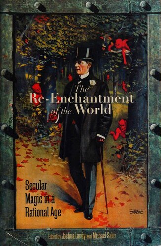 The Re-Enchantment of the World: Secular Magic in a Rational Age