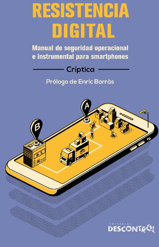 Resistencia Digital: manual de seguridad operacional e instrumental para smartphones