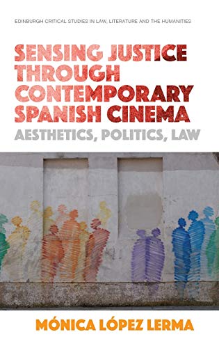 Sensing Justice through Contemporary Spanish Cinema: Aesthetics, Politics, Law