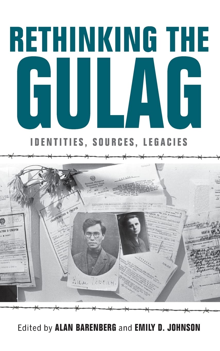 Rethinking the Gulag: Identities, Sources, Legacies