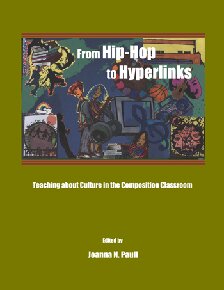 From Hip-Hop to Hyperlinks: Teaching about Culture in the Composition Classroom