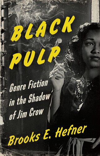 Black Pulp : Genre Fiction in the Shadow of Jim Crow