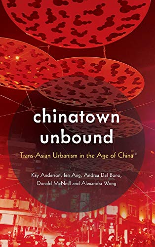Chinatown Unbound: Trans-Asian Urbanism in the Age of China
