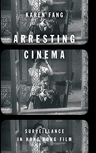 Arresting Cinema: Surveillance in Hong Kong Film
