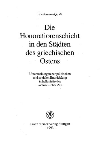 Die Honoratiorenschicht in den Städten des griechischen Ostens: Untersuchungen zur politischen und sozialen Entwicklung in hellenistischer und römischer Zeit