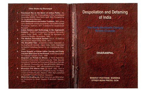 Despoliation and Defaming of India: The Early Nineteenth Century British Crusade with Some Narration of India as it was Before the British Imposition, and Also as Britain was Around 1800 A.D.
