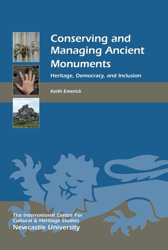 Conserving and managing ancient monuments : heritage, democracy, and inclusion