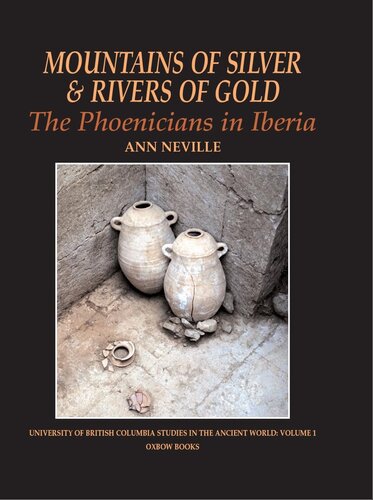 Mountains of Silver and Rivers of Gold : the Phoenicians in Iberia.