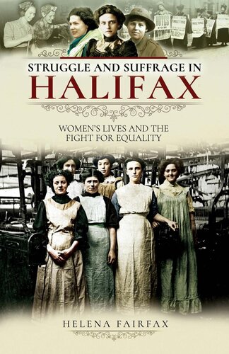 Struggle and Suffrage in Halifax : Women's Lives and the Fight for Equality.