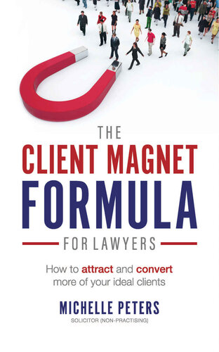 The Client Magnet Formula For Lawyers: How To Attract And Convert More Of Your Ideal Clients