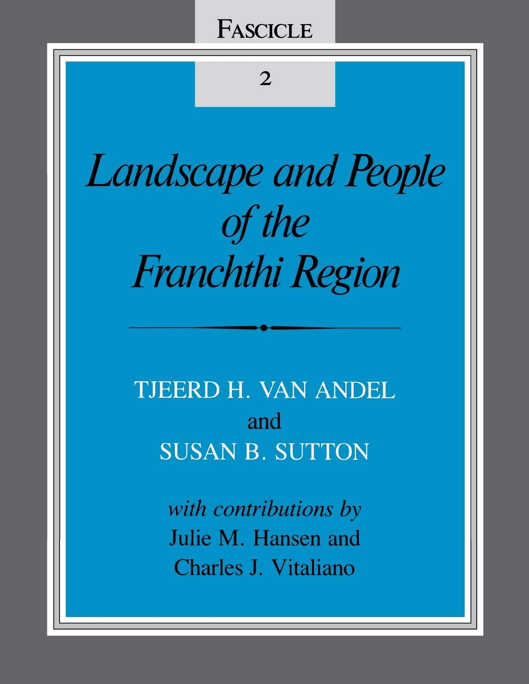 Landscape and People of the Franchthi Region: Fascicle 2, Excavations at Franchthi Cave, Greece