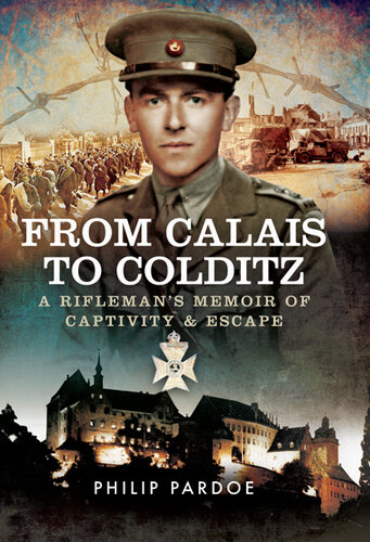 From Calais to Colditz : a rifleman's memoir of captivity and escape