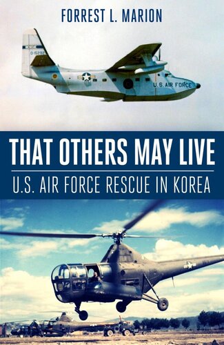 That others may live : usaf air rescue in korea the korean war fiftieth anniversary commemorative ...