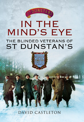 In the Mind's Eye: The Blinded Veterans of St Dunstan's.