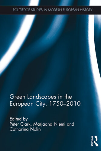Green Landscapes in the European City, 1750–2010