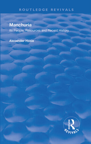 MANCHURIA : its people, resources and recent history.