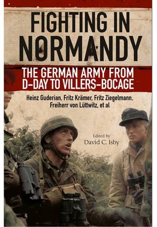 Fighting in Normandy: The German Army from D-Day to Villers-Bocage