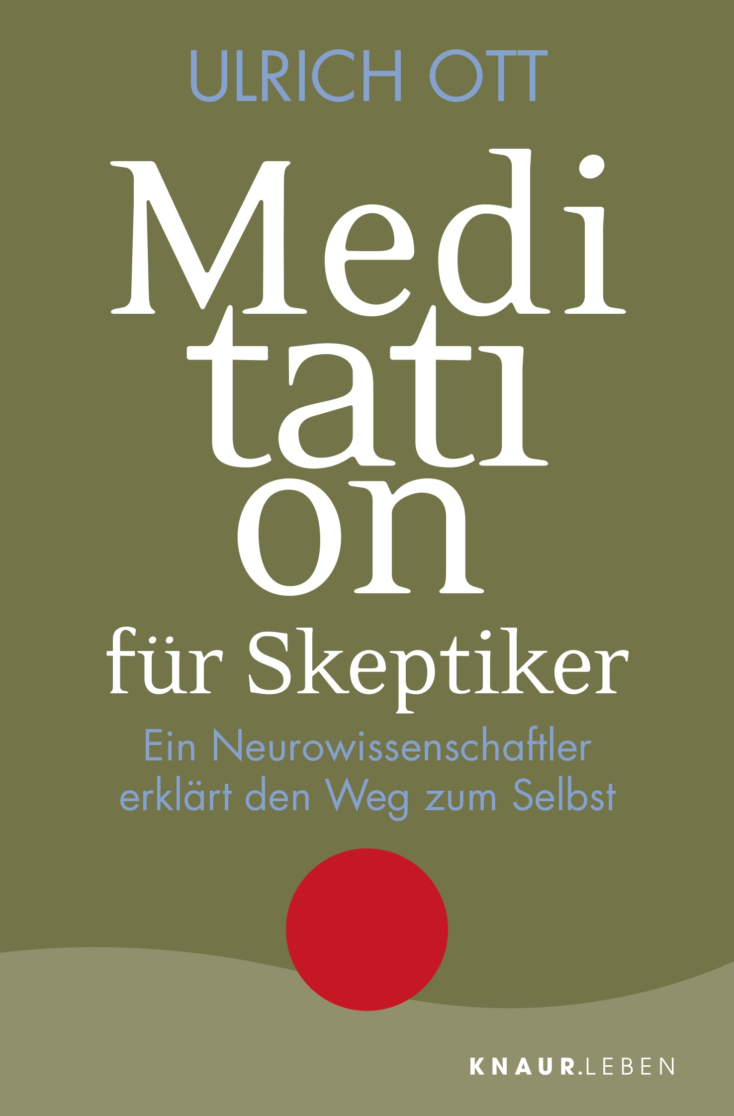 Meditation für Skeptiker: Ein Neurowissenschaftler erklärt den Weg zum Selbst