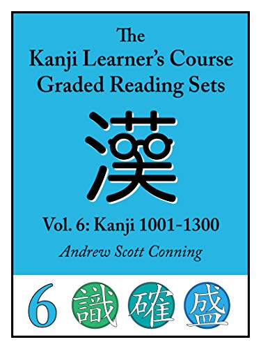 The Kanji Learner's Course Graded Reading Sets. Volume 6: Kanji 1001-1300