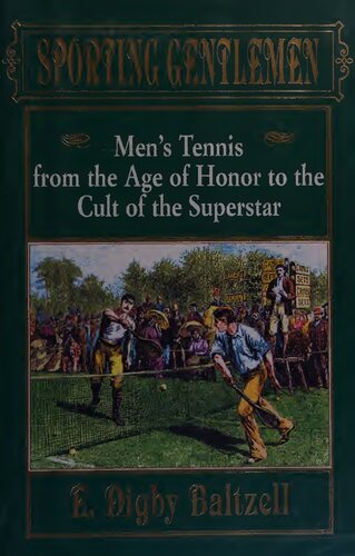 Sporting Gentlemen: Men's Tennis from the Age of Honor to the Cult of the Superstar
