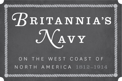 Britannia's Navy on the West Coast of North America, 1812–1914